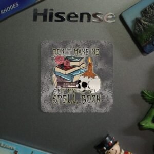 Fridge Magnet Witchy Don't Make Me Get My Spell Book